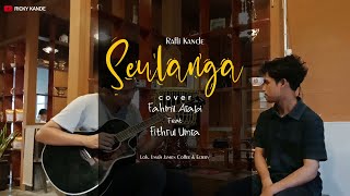 RAFLI KANDE - SEULANGA COVER FAHMIL ARABI FEAT FITHRUL UMRA