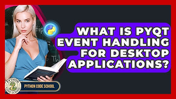 What Is PyQt Event Handling For Desktop Applications? - Python Code School