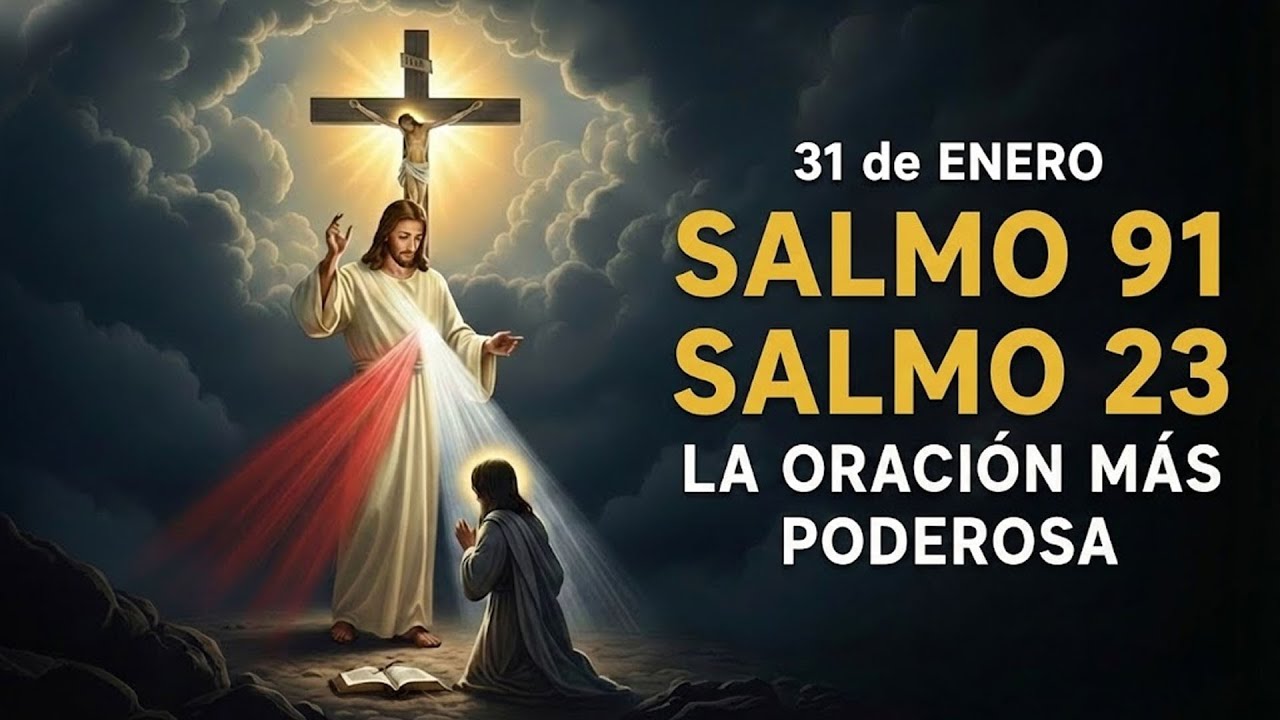 SALMO 91 y SALMO 23 - La oración más poderosa - ORACIÓN del día 31 de ...
