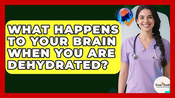 What Happens To Your Brain When You Are Dehydrated? - Brain Health Support Network