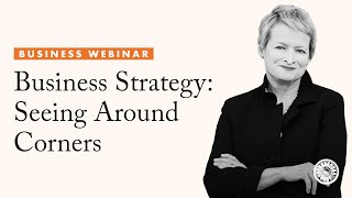 Business Strategy & Seeing Around Corners