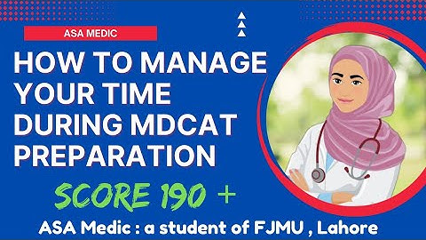 How To Manage Your Time During Mdcat Preparation | Score 190+ | Guide By ASA |