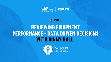 Reviewing Equipment Performance - Data-driven Decisions - EP9 Talking Reliability Podcast