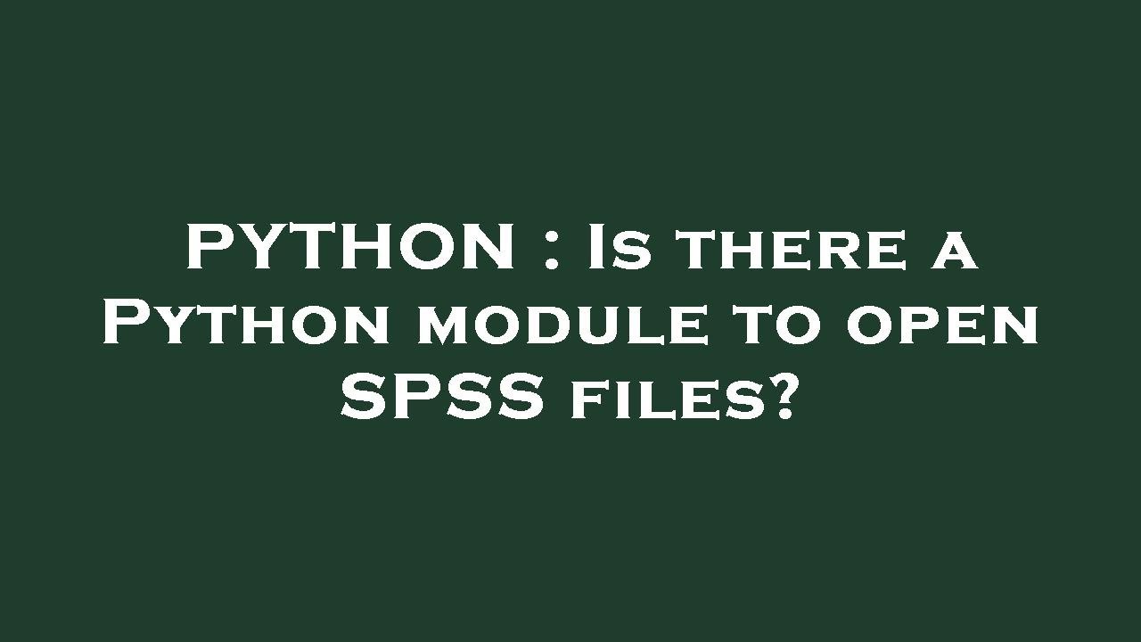 python read spss file open spss file python – kfpt... PYTHON : Is there a Python module to open SPSS files? - YouTube