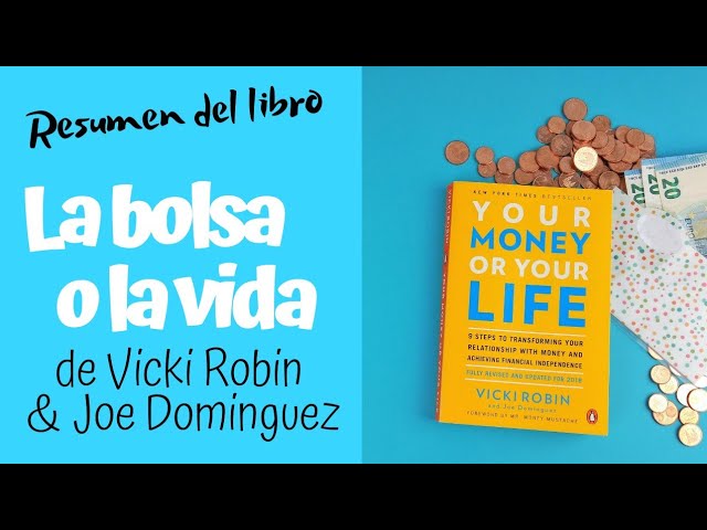 La Bolsa o la Vida 💰 Resumen del libro -Vicki Robin y Joe Dominguez  (LIBROS DE FINANZAS PERSONALES) 