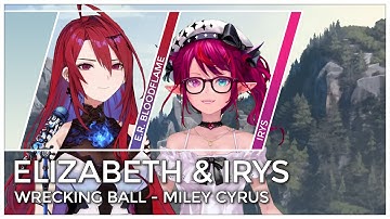 Wrecking Ball (Mashup Edit/Duet Mix) - Elizabeth Rose Bloodflame & IRyS