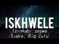 Iskhwele lyrics- Izinkabi zezwe (Sjava, Big Zulu)💯