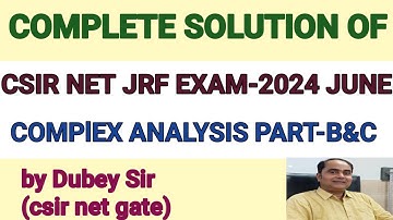 Complete Solution Of CSIR NETJRF-2024June EXAM.Solution of Complex Analysis Part B and C. Dubey Sir.