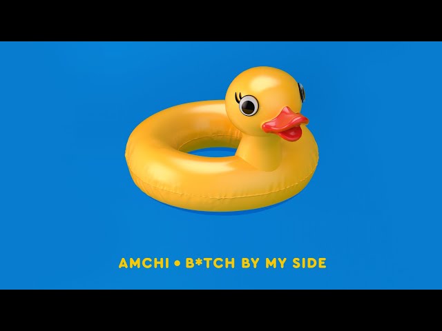 AMCHI - Bitch by My Side
