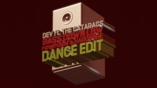 DEV ft. The Cataracs - Bass Down Low (Raveh3ad's Hardcore Dance Edit)