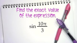 Find the exact value of sin(10𝜋/3)