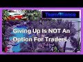 Giving Up Is NOT An Option For REAL Traders..  #TANuggets