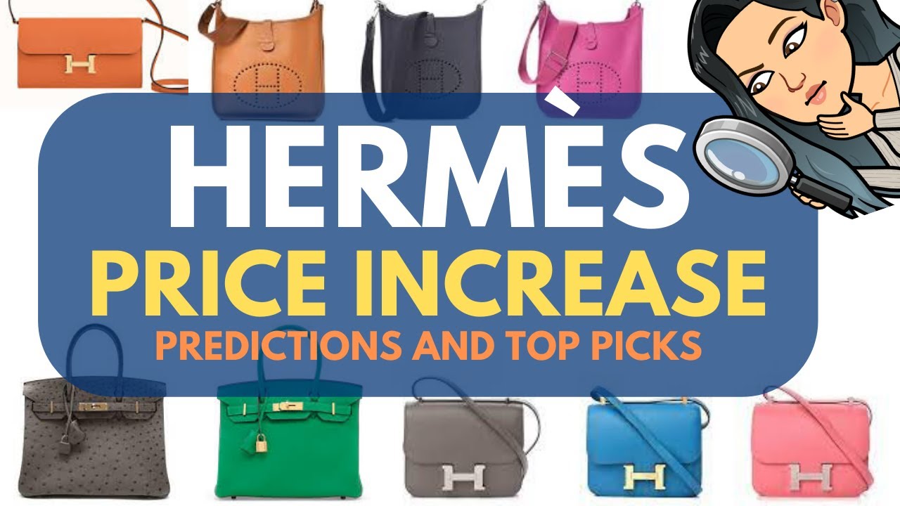 Hermès PRICE INCREASE 📈📈 - PREDICTIONS AND TOP PICS Hermès Handbag Hermès  Birkin Kelly Pricing 
