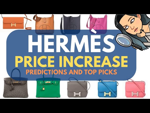 Hermès PRICE INCREASE 📈📈 - PREDICTIONS AND TOP PICS Hermès