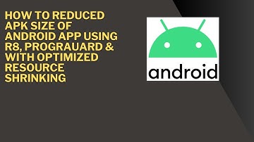 How to reduced APK Size of Android App using R8, Prograuard & with optimized resource shrinking