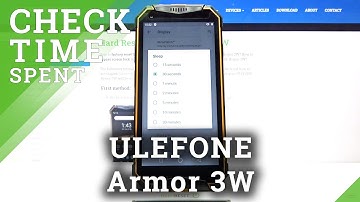 How to Check Total Screen Timeout in ULEFONE Armor 3W – Find Time Spent on Screen