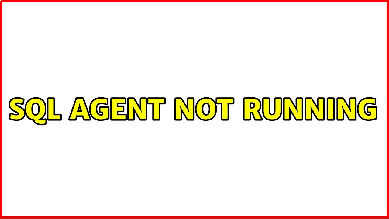 SQL Agent not Running (2 Solutions!!) - YouTube