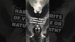 Harpies: Spirits of Vengeance or Nature's Wrath?