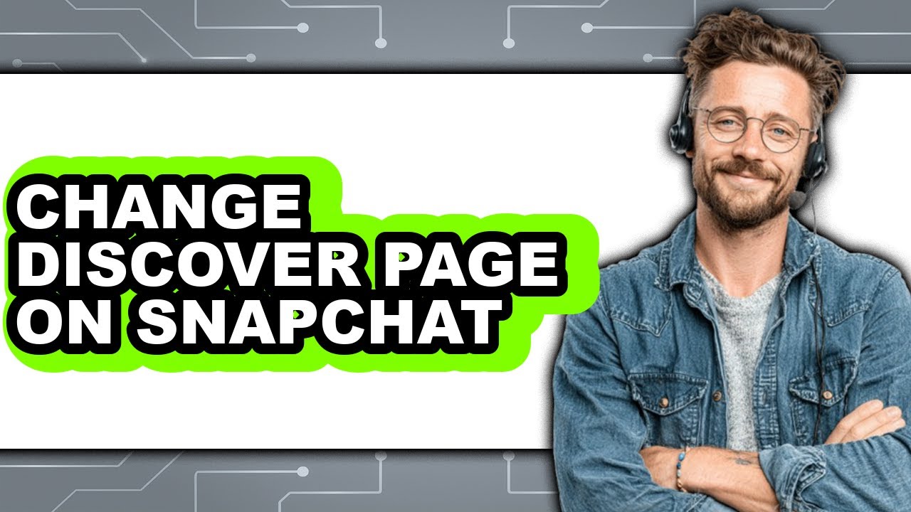 How to Change Discover Page on Snapchat (full Guide)