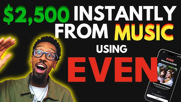 How to make $2,500 from your music instantly using EVEN