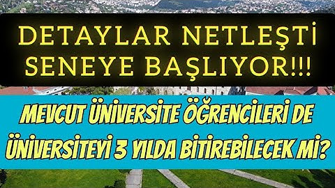 SENEYE BAŞLIYOR‼️Mevcut ÜNİVERSİTE ÖĞRENCİLERİ DE ÜNİVERSİTEYİ 3 YILDA BİTİREBİLECEK Mİ?