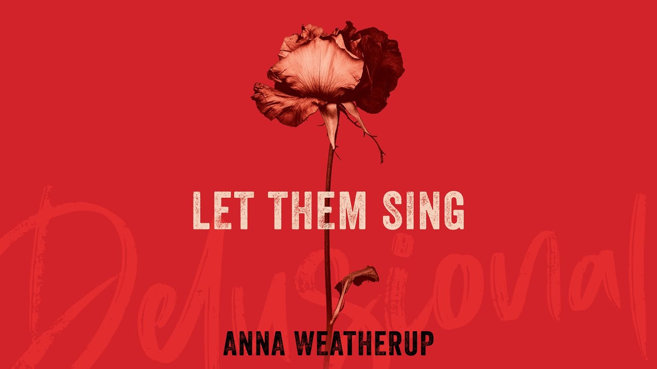 Watch Anna Weatherup - Let Them Sing (lyric video) on YouTube Watch Anna Weatherup - Let Them Sing (lyric video) on YouTube