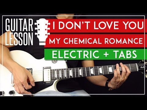 I Don't Love You Electric Guitar Tutorial ? My Chemical Romance Guitar Lesson |TABs + Solo|