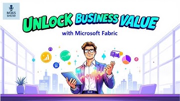 Unlock Business Value with Microsoft Fabric 🚀