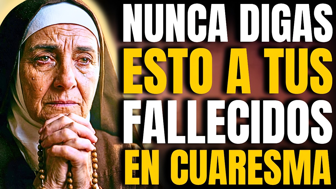 NUNCA DIGAS ESTAS PALABRAS A TUS DIFUNTOS DURANTE LA CUARESMA — ⚠️SANTA TERESA LO ADVIRTIÓ