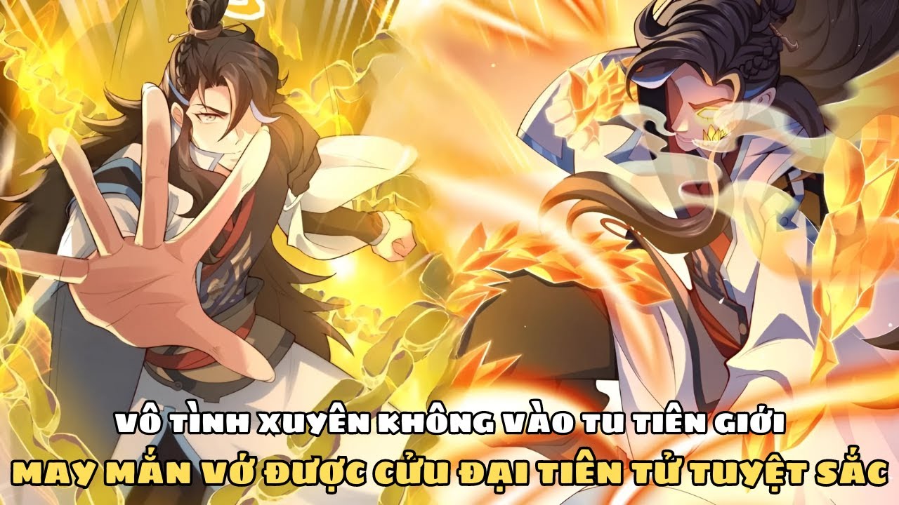 VÔ TÌNH XUYÊN KHÔNG VÀO TU TIÊN GIỚI, MAY MẮN VỚ ĐƯỢC CỬU ĐẠI TIÊN TỬ TUYỆT SẮC| REVIEW TRUYỆN TRANH