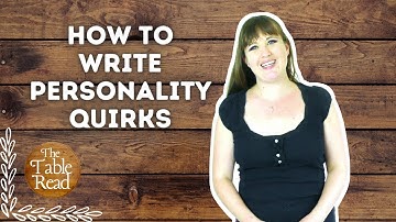 How To Write Personality Quirks - JJ Barnes Writing Advice on The Table Read