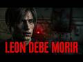 RE9 LEON DEBE MORIR - ESTO ES IMPOSIBLE 😱
