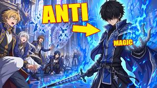 A SWORD GENIUS becomes the WORST MAGE, but his BROKEN BODY is perfect for ANTI-MAGIC!