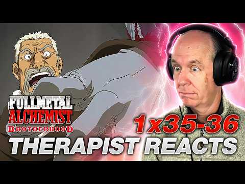 HE FINALLY SNAPPED | Therapist REACTS to FMAB Episodes 35-36