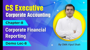 CMA Demo Lecture-8-Corporate Financial Reporting| Corporate Accounting |Corporate Accounting |CS Exe