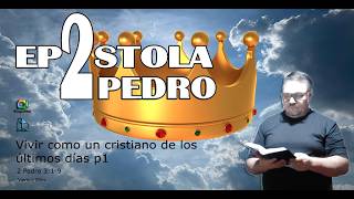 2 Pedrp 3.1-9 / Vivir como un cristiano de los últimos días p1