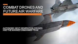Combat Drones & Future Air Warfare - Autonomy, Teaming & Next-generation Drone Wingmen