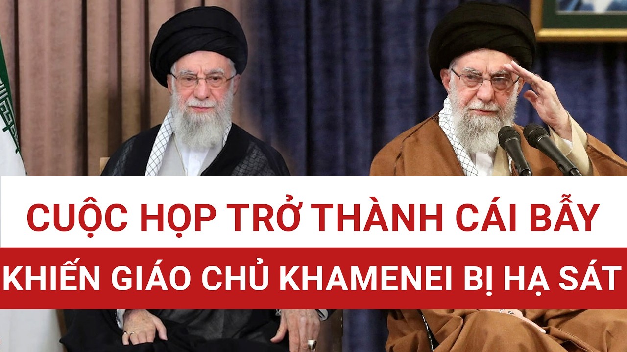 Toàn cảnh Cuộc họp định mệnh khiến lãnh tụ Iran Khamenei bị hạ sát: Kẻ nào đã chỉ điểm và ra tay? 