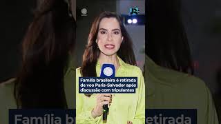 Família brasileira é retirada de voo Paris–Salvador após discussão com tripulantes #Shorts #JR24H Família brasileira é retirada de voo Paris–Salvador após discussão com tripulantes #Shorts #JR24H