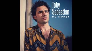 Toby Sebastian - No Money