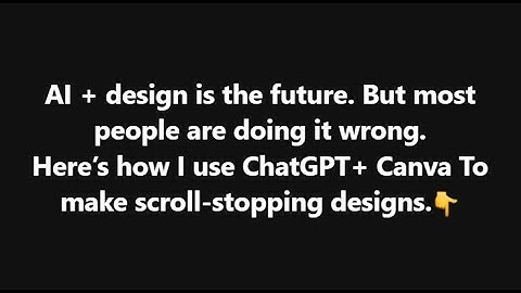 How I use ChatGPT+ Canva To make scroll-stopping designs.