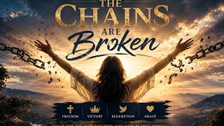 The Chains Are Broken | Christian Worship Song