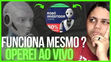 🔴​ OPEREI e MOSTREI AO VIVO Robô Investidor Trader! Funciona? Vale a Pena? É Bom?