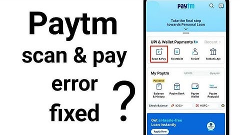 Paytm Scan & Pay Error Fixed|Paytm QR Scanner Problem Fixed