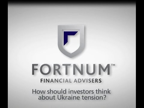 Fortnum Financial Advisers - Tensions in the Ukraine