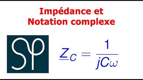 Impédance et Notation complexe MPSI PCSI MP2I PTSI TSI