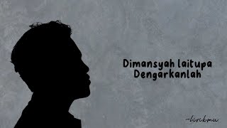 Dengarkanlah - Dimansyah Laitupa (lirik)