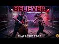 Imagine Dragons - Believer | Cinematic Cello &amp; Violin Cover