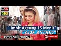 15 menit Medley " ADE ASTRID " with AJS " Imbit Ageung - Oray Welang, Versi Alah Geunah
