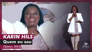 Karin Hils . Quem Eu Sou (Teleton 2023 - 10/11)